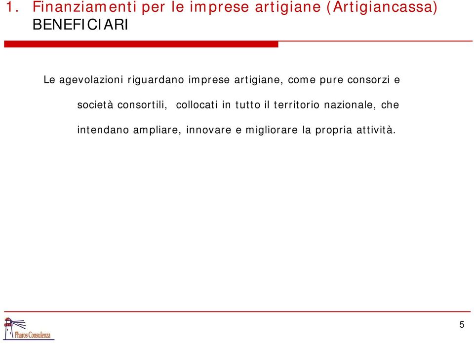 consorzi e società consortili, collocati in tutto il territorio