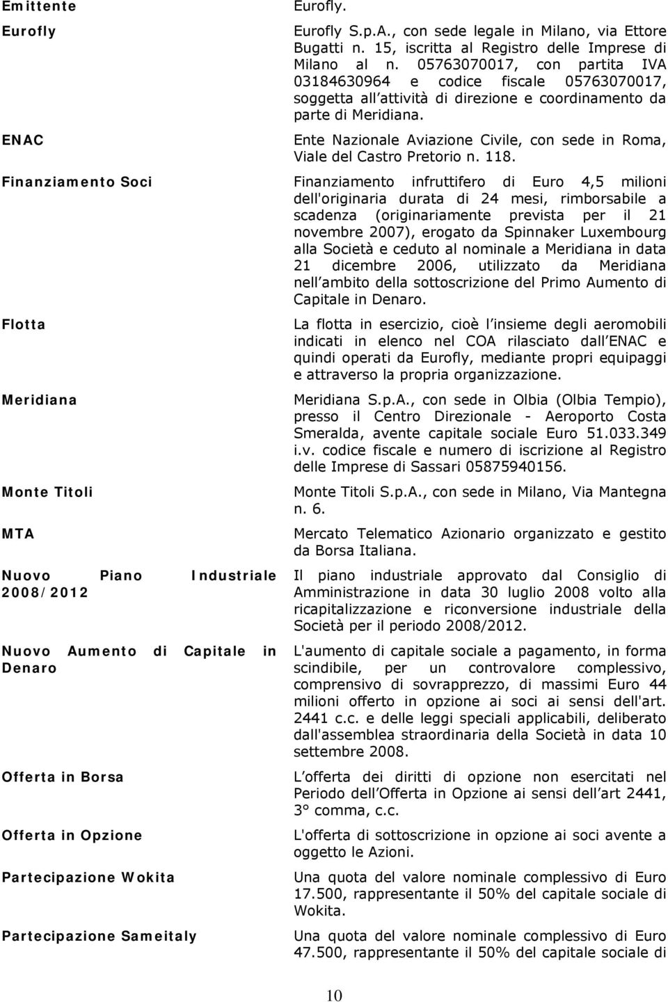 Ente Nazionale Aviazione Civile, con sede in Roma, Viale del Castro Pretorio n. 118.