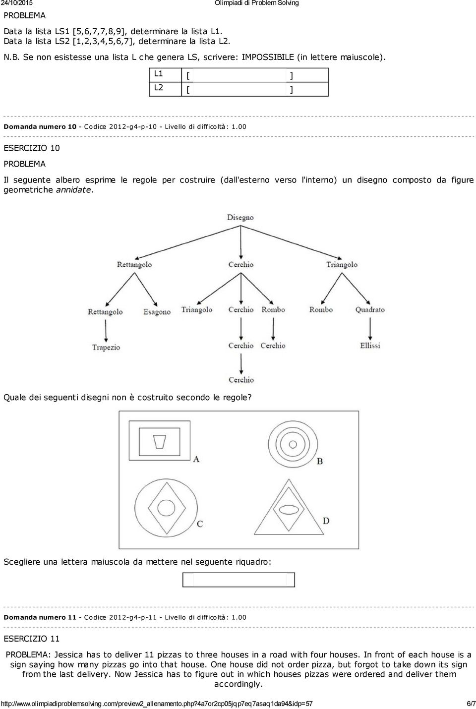 00 ESERCIZIO 10 Il seguente albero esprime le regole per costruire (dall'esterno verso l'interno) un disegno composto da figure geometriche annidate.