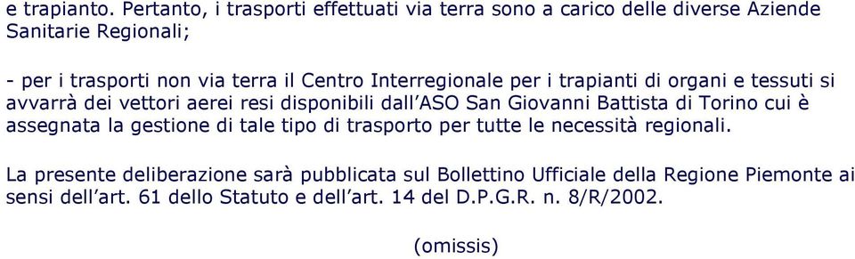 Centro Interregionale per i trapianti di organi e tessuti si avvarrà dei vettori aerei resi disponibili dall ASO San Giovanni Battista di