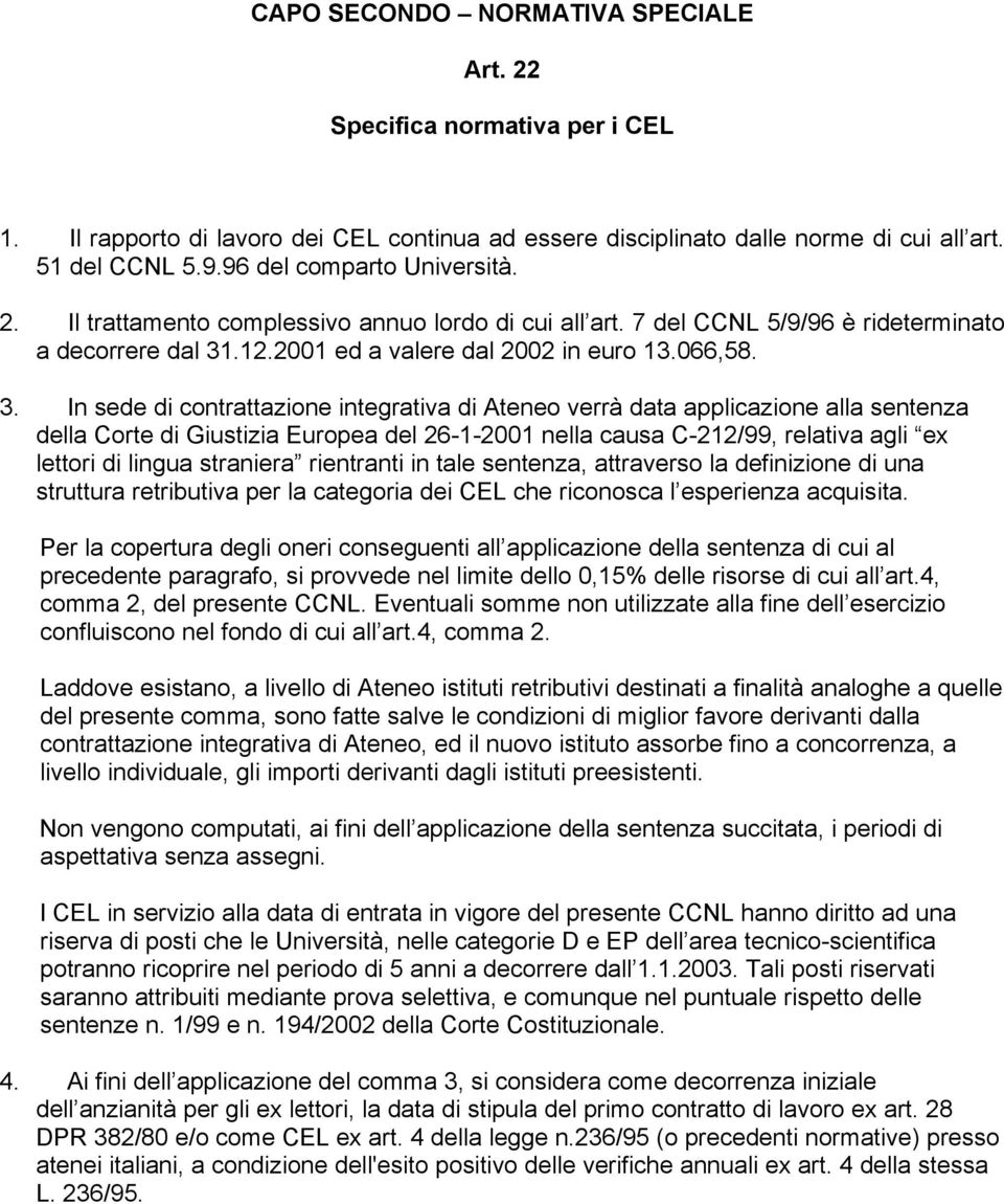 .12.2001 ed a valere dal 2002 in euro 13.066,58. 3.