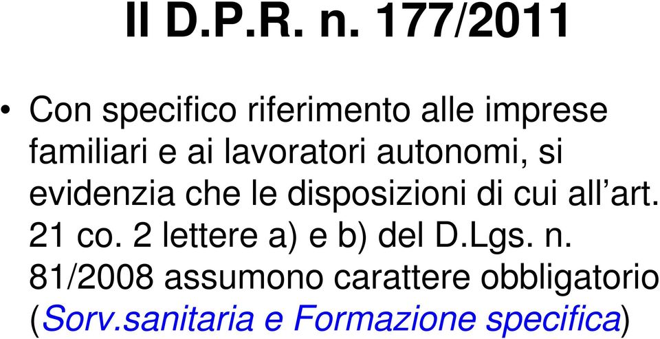 lavoratori autonomi, si evidenzia che le disposizioni di cui all