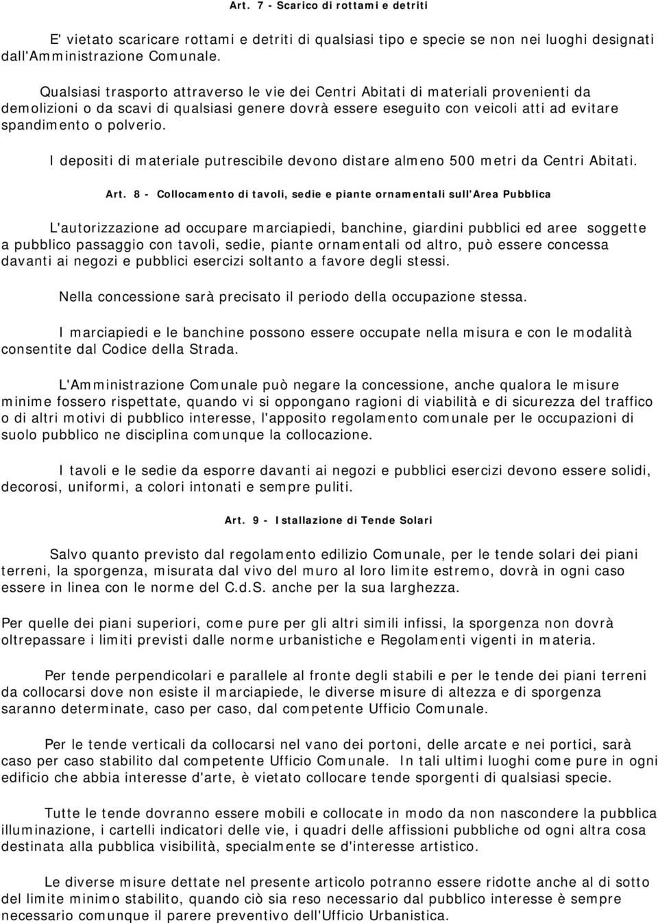 polverio. I depositi di materiale putrescibile devono distare almeno 500 metri da Centri Abitati. Art.