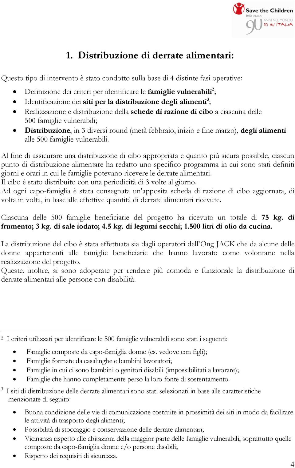 round (metà febbraio, inizio e fine marzo), degli alimenti alle 500 famiglie vulnerabili.