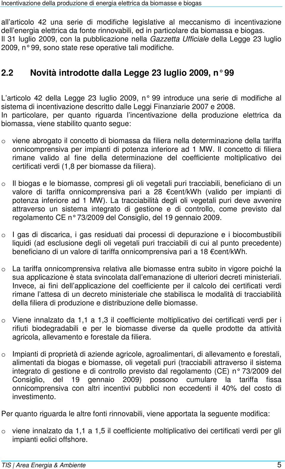 09, con la pubblicazione nella Gazzetta Ufficiale della Legge 23