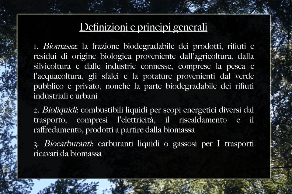 connesse, comprese la pesca e l'acquacoltura, gli sfalci e la potature provenienti dal verde pubblico e privato, nonchè la parte biodegradabile dei rifiuti