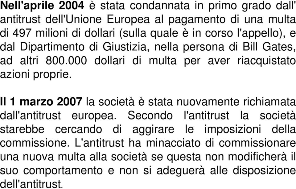 Il 1 marzo 2007 la società è stata nuovamente richiamata dall'antitrust europea.