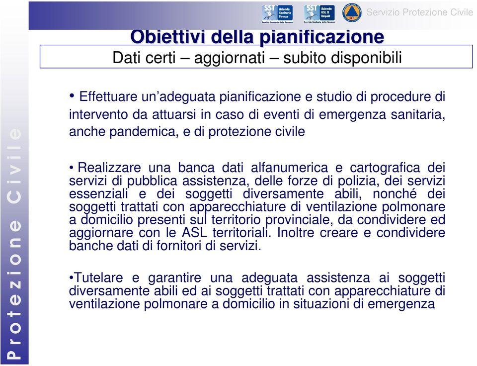 essenziali e dei soggetti diversamente abili, nonché dei soggetti trattati con apparecchiature di ventilazione polmonare a domicilio presenti sul territorio provinciale, da condividere ed aggiornare