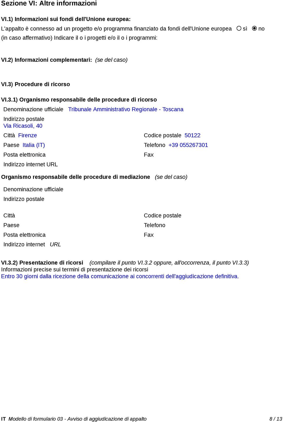 i programmi: VI.2) Informazioni complementari: (se del caso) VI.3)