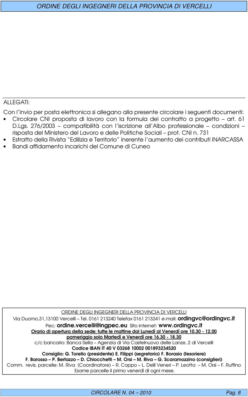 731 Estratto della Rivista Edilizia e Territorio inerente l aumento dei contributi INARCASSA Bandi affidamento incarichi del Comune di Cuneo ORDINE DEGLI INGEGNERI DELLA PROVINCIA DI VERCELLI Via