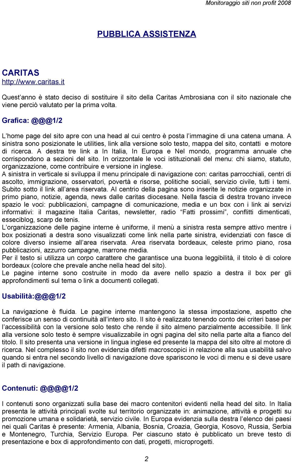 A sinistra sono posizionate le utilities, link alla versione solo testo, mappa del sito, contatti e motore di ricerca.