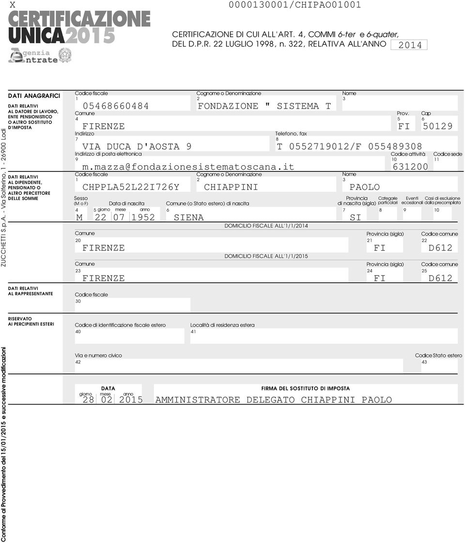 Cap Indirizzo Telefono, fax 8 Indirizzo di posta elettronica attività sede 9 10 11 fiscale Cognome o enominazione Nome 1 3 Sesso Provincia Categorie Eventi Casi di esclusione (M o ) ata di nascita