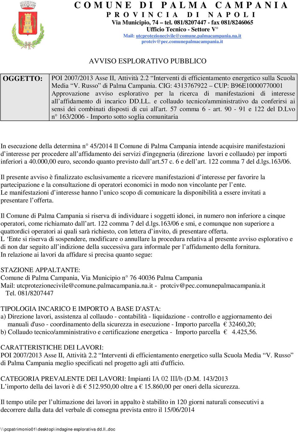 Russo di Palma Campania. CIG: 4313767922 CUP: B96E10000770001 Approvazione avviso esplorativo per la ricerca di manifestazioni di interesse all affidamento di incarico DD.LL.