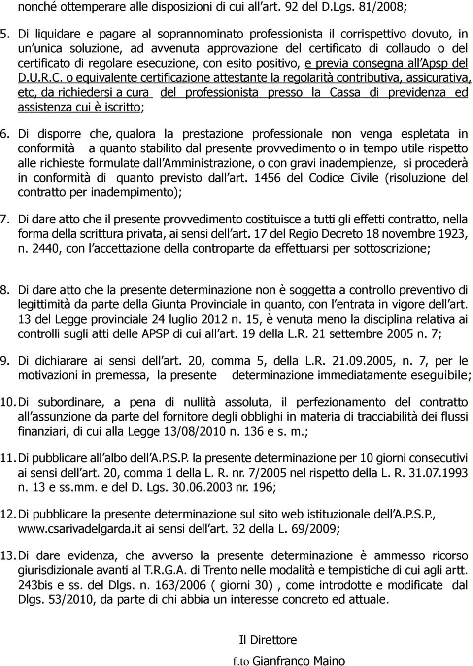 con esito positivo, e previa consegna all Apsp del D.U.R.C.