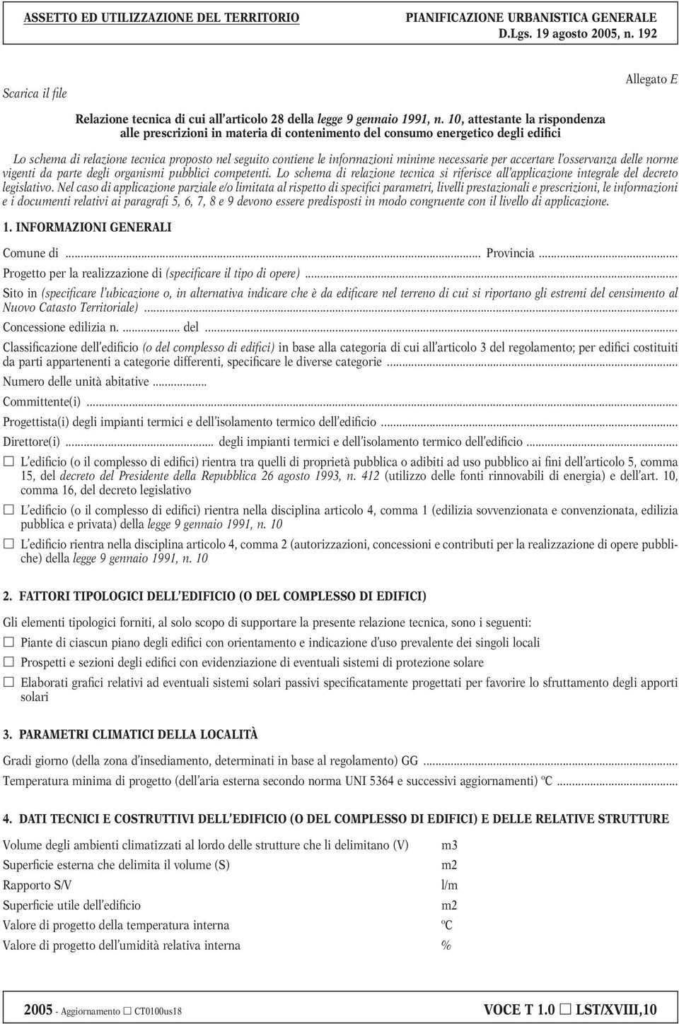 necessarie per accertare l osservanza delle norme vigenti da parte degli organismi pubblici competenti. Lo schema di relazione tecnica si riferisce all applicazione integrale del decreto legislativo.