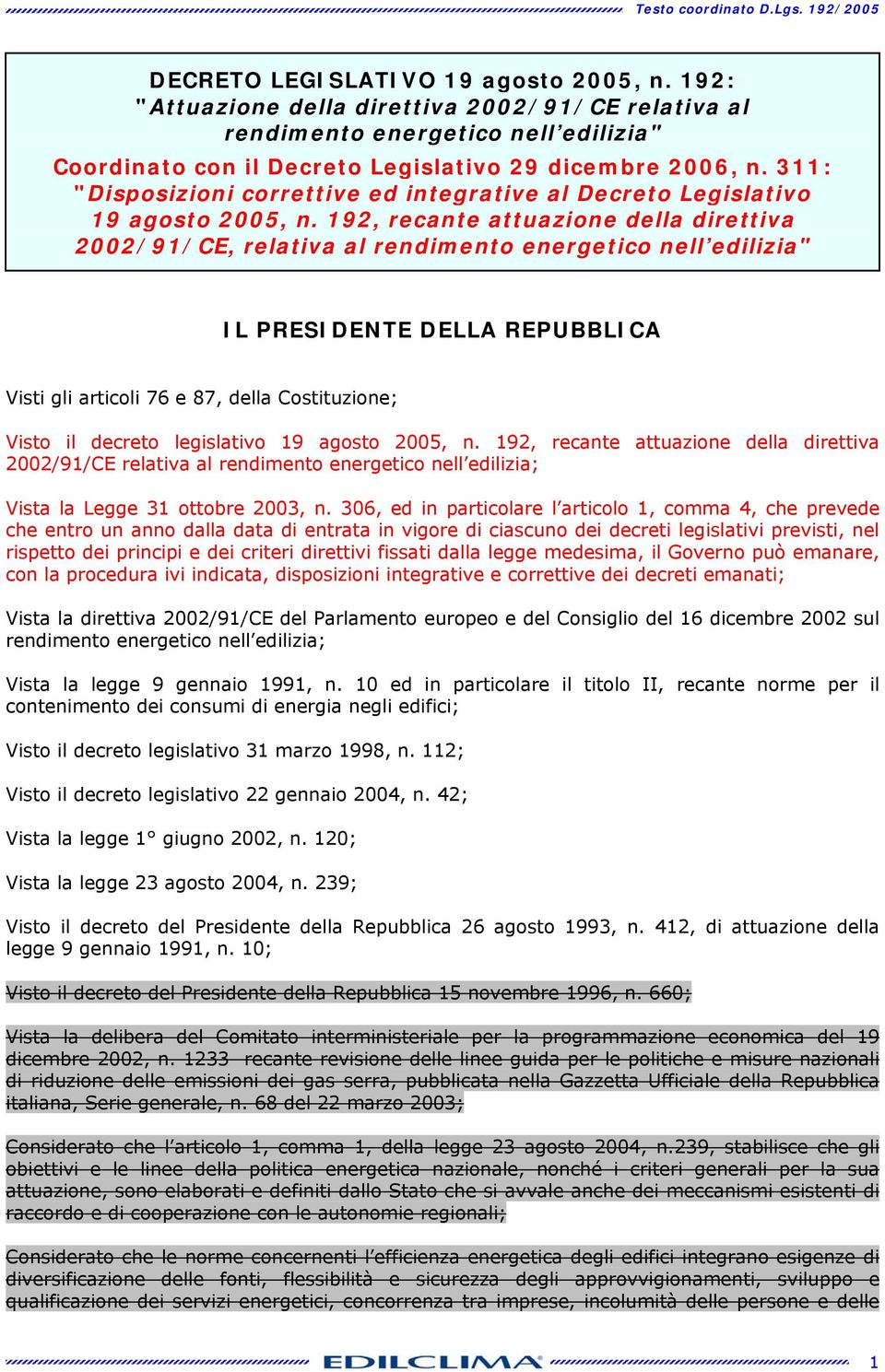 311: "Disposizioni correttive ed integrtive l Decreto Legisltivo 19 gosto 2005, n.