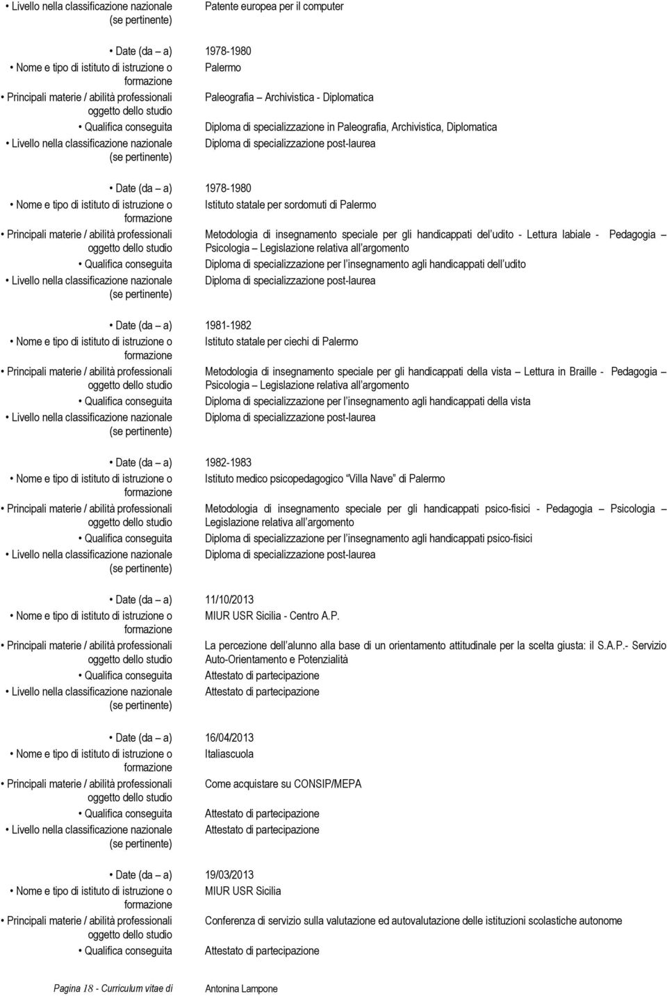 gli handicappati del udito - Lettura labiale - Pedagogia Psicologia Legislazione relativa all argomento Diploma di specializzazione per l insegnamento agli handicappati dell udito Diploma di