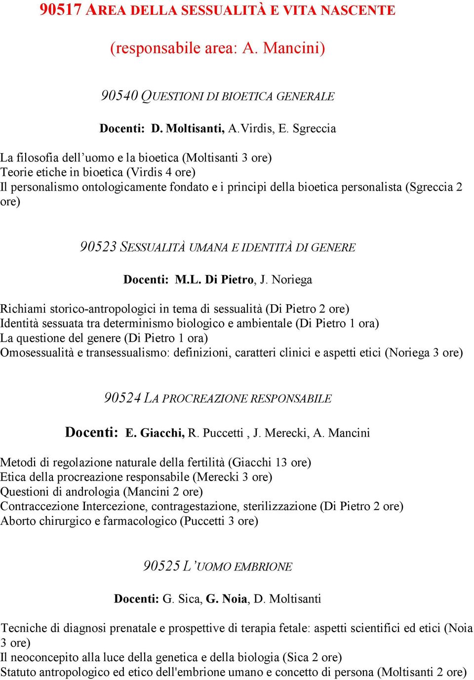 ore) 90523 SESSUALITÀ UMANA E IDENTITÀ DI GENERE Docenti: M.L. Di Pietro, J.