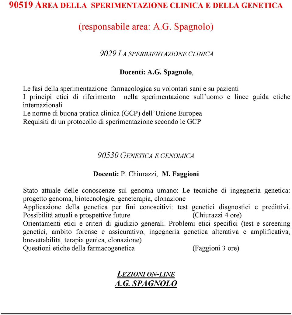 Spagnolo) 9029 LA SPERIMENTAZIONE CLINICA Docenti: A.G.