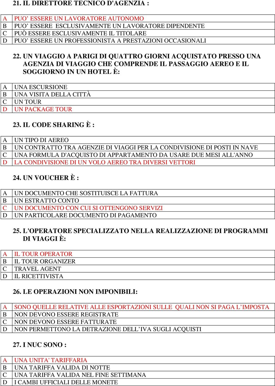 IL OE SHRING È : UN TIPO I EREO UN ONTRTTO TR GENZIE I VIGGI PER L ONIVISIONE I POSTI IN NVE UN FORMUL 'QUISTO I PPRTMENTO USRE UE MESI LL'NNO L ONIVISIONE I UN VOLO EREO TR IVERSI VETTORI 24.