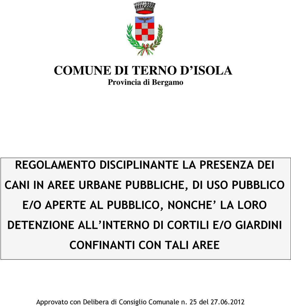 PUBBLICO, NONCHE LA LORO DETENZIONE ALL INTERNO DI CORTILI E/O GIARDINI