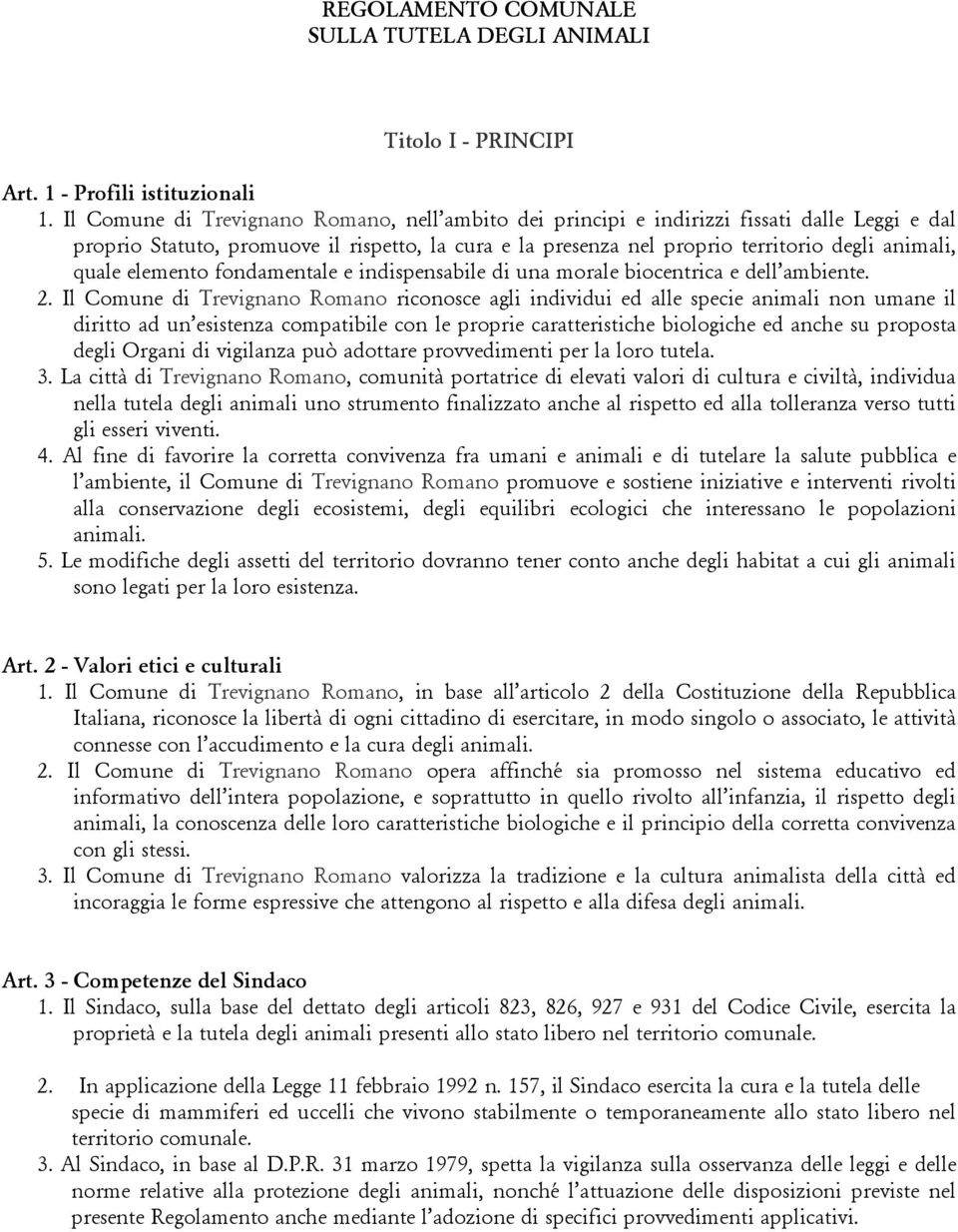 elemento fondamentale e indispensabile di una morale biocentrica e dell ambiente. 2.