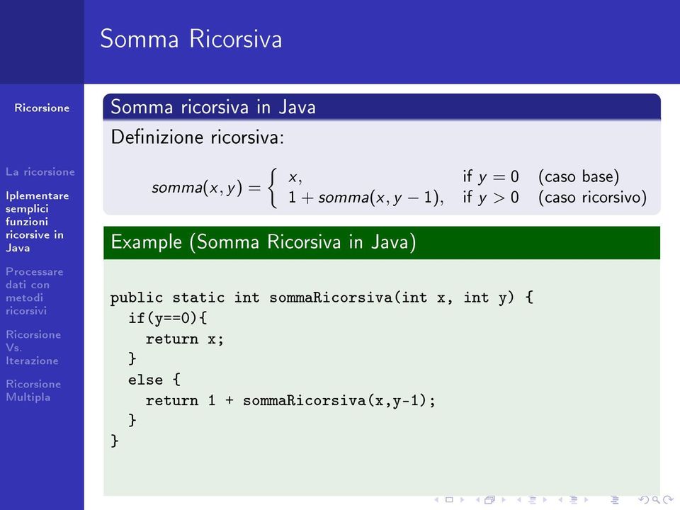 ricorsivo) Example (Somma Ricorsiva in ) public static int