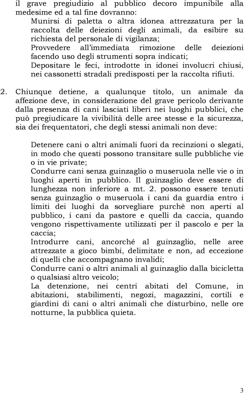 cassonetti stradali predisposti per la raccolta rifiuti. 2.