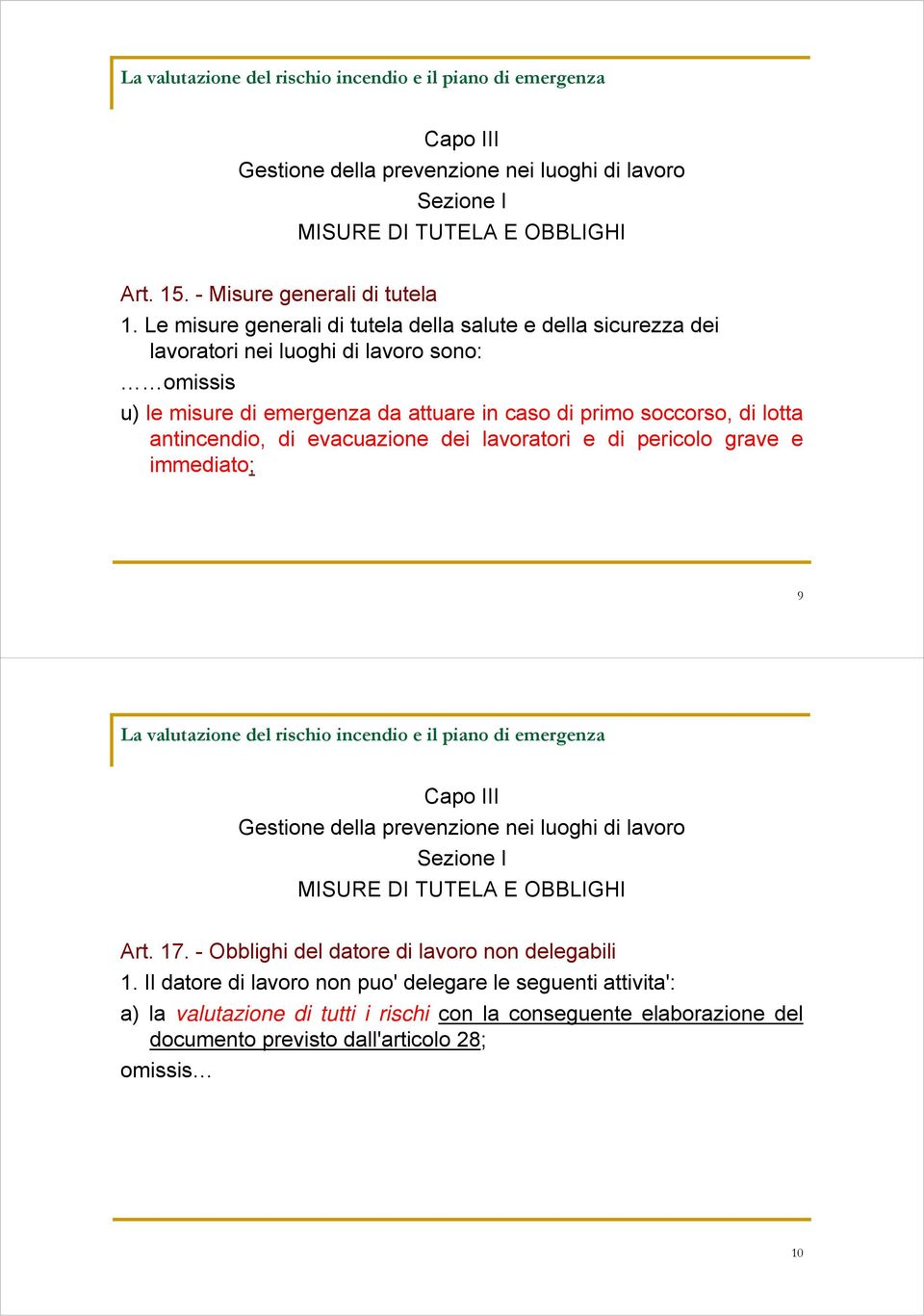 antincendio, di evacuazione dei lavoratori e di pericolo grave e immediato; 9 Capo III Gestione della prevenzione nei luoghi di lavoro Sezione I MISURE DI TUTELA E OBBLIGHI Art. 17.