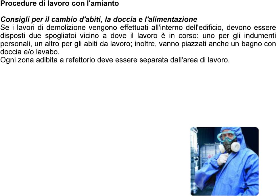 il lavoro è in corso: uno per gli indumenti personali, un altro per gli abiti da lavoro; inoltre, vanno