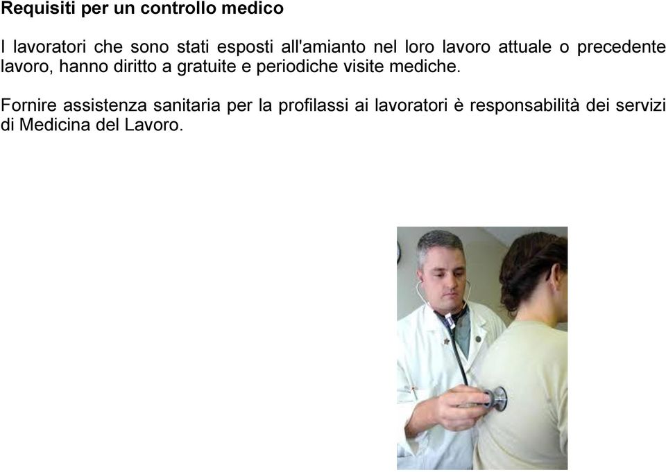 gratuite e periodiche visite mediche.