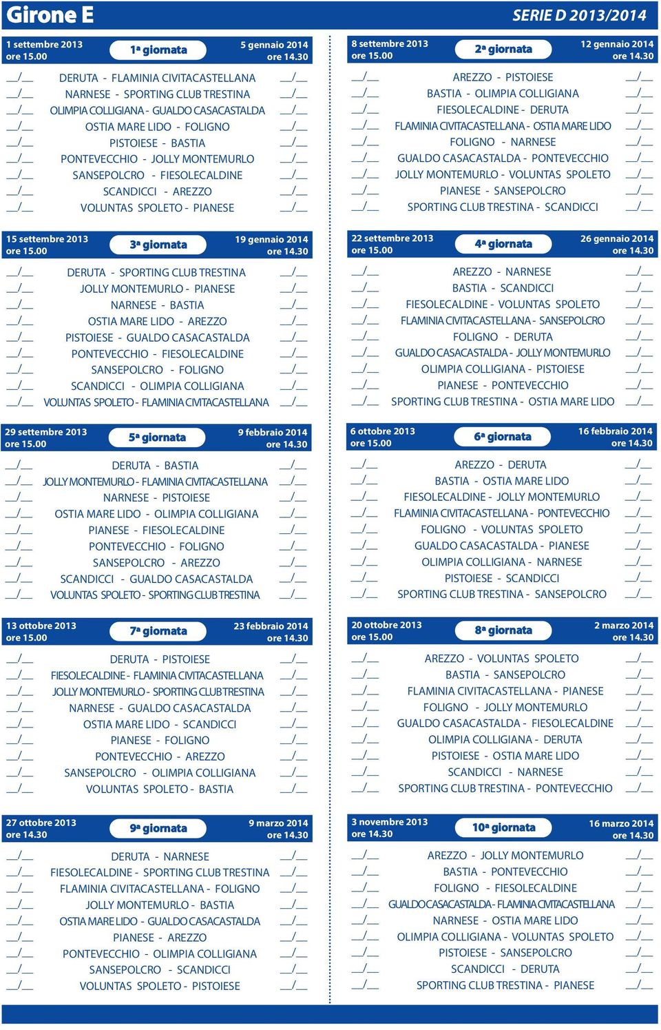 BASTIA OSTIA MARE LIDO - AREZZO PISTOIESE - GUALDO CASACASTALDA PONTEVECCHIO - FIESOLECALDINE SANSEPOLCRO - FOLIGNO SCANDICCI - OLIMPIA COLLIGIANA VOLUNTAS SPOLETO - FLAMINIA CIVITACASTELLANA 29