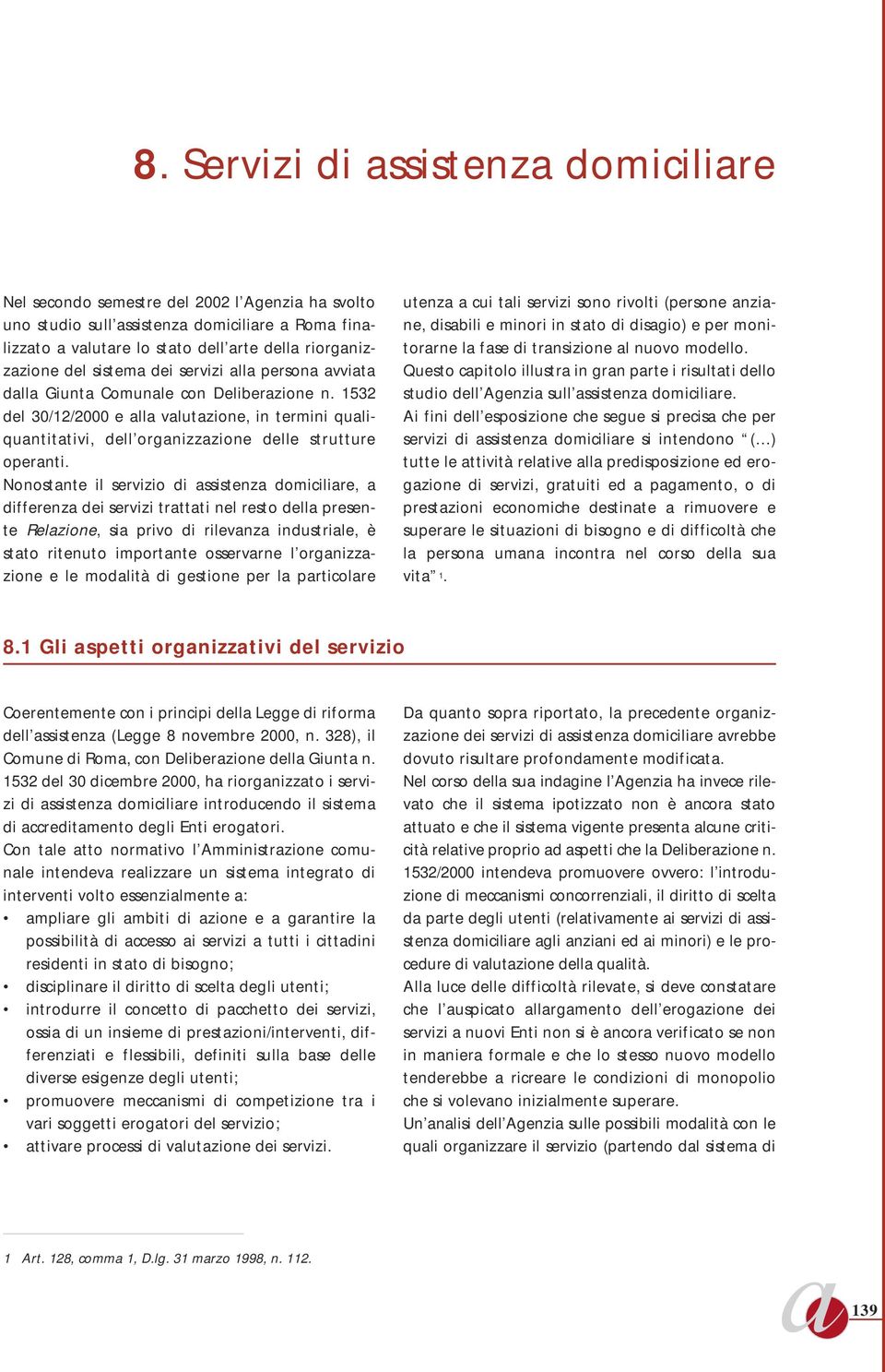 1532 del 30/12/2000 e alla valutazione, in termini qualiquantitativi, dell organizzazione delle strutture operanti.