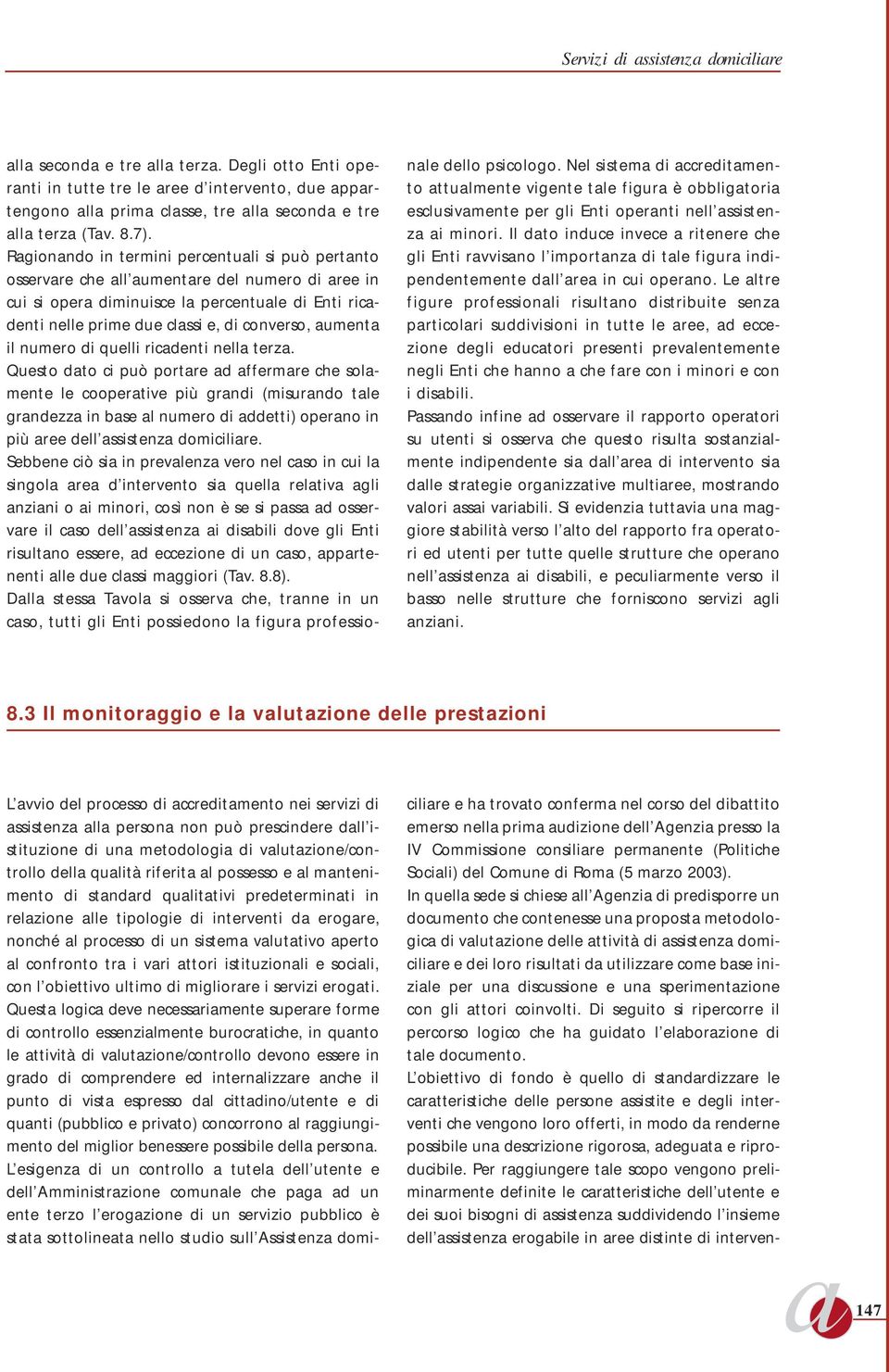 converso, aumenta il numero di quelli ricadenti nella terza.