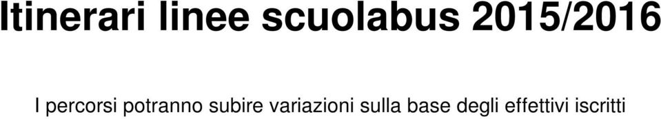 potranno subire variazioni