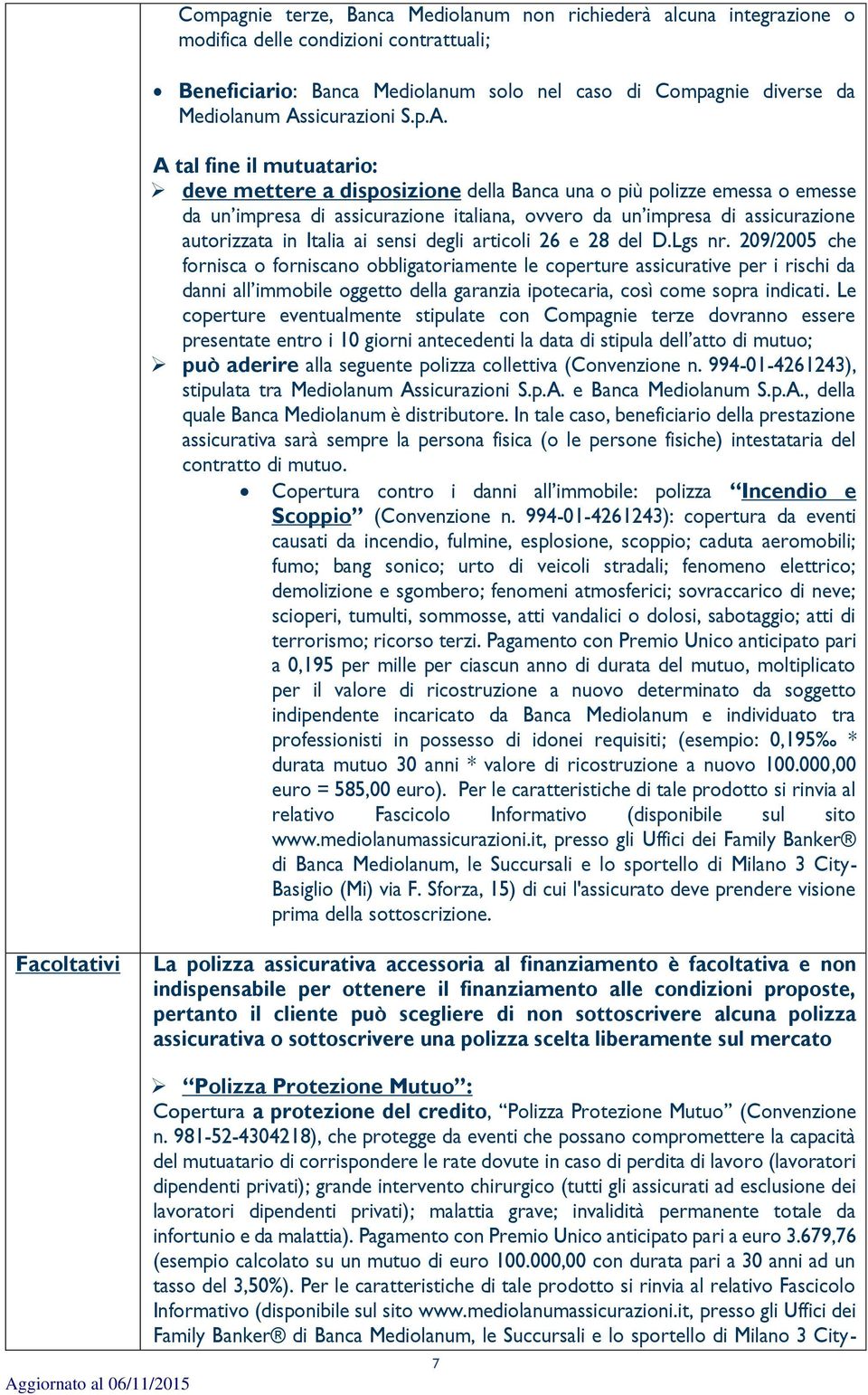 autorizzata in Italia ai sensi degli articoli 26 e 28 del D.Lgs nr.