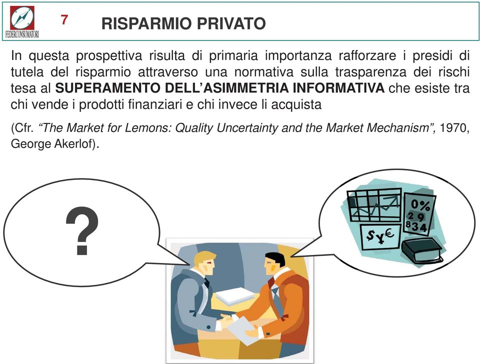 DELL ASIMMETRIA INFORMATIVA che esiste tra chi vende i prodotti finanziari e chi invece li