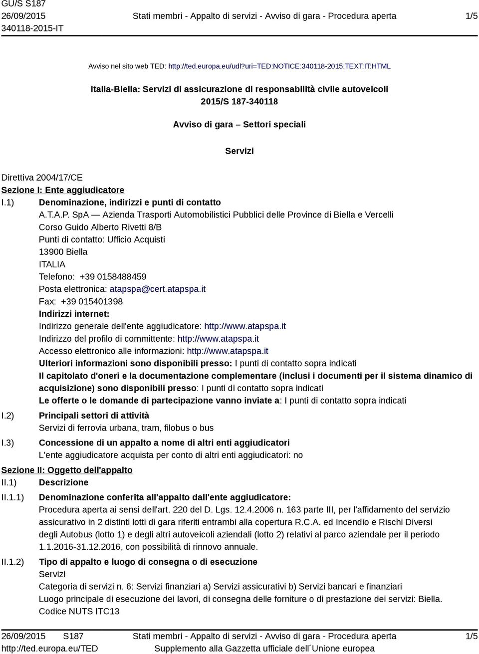 Sezione I: Ente aggiudicatore I.1) Denominazione, indirizzi e punti di contatto A.T.A.P.