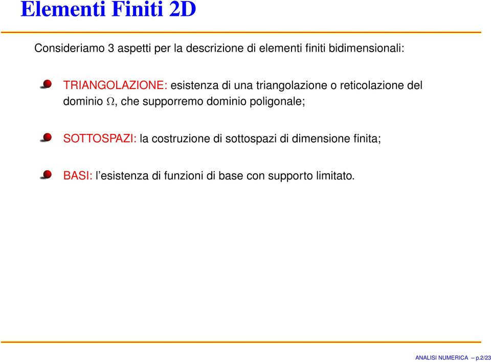 dominio Ω, che supporremo dominio poligonale; SOTTOSPAZI: la costruzione di sottospazi di