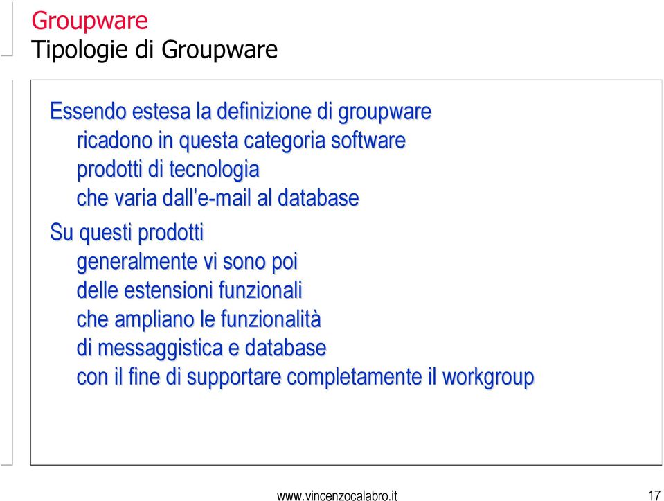 prodotti generalmente vi sono poi delle estensioni funzionali che ampliano le funzionalità