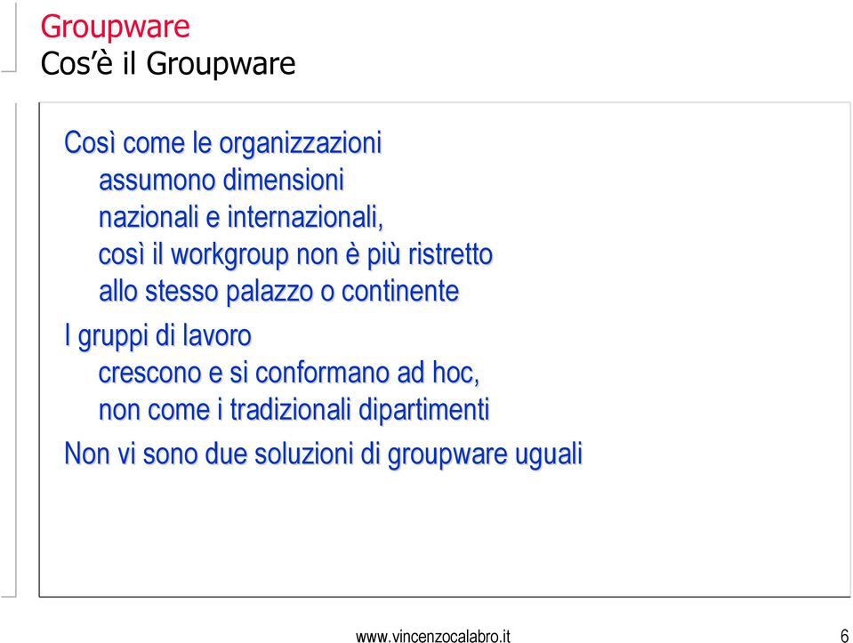 continente I gruppi di lavoro crescono e si conformano ad hoc, non come i