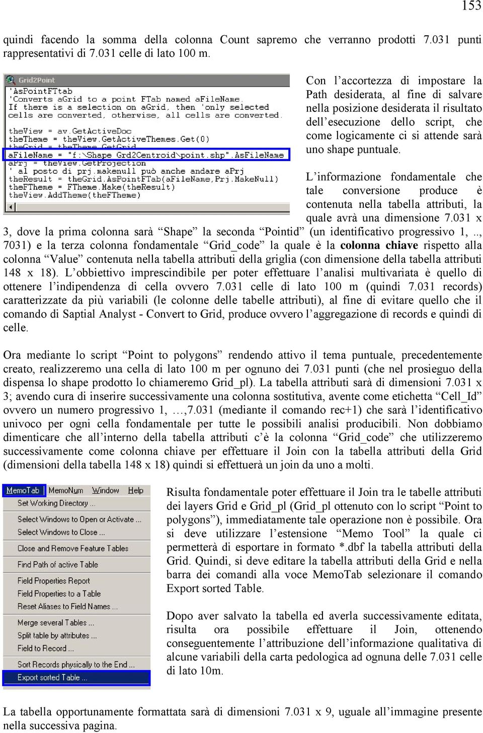 L nformazone fondamentale che tale conversone produce è contenuta nella tabella attrbut, la quale avrà una dmensone 7.