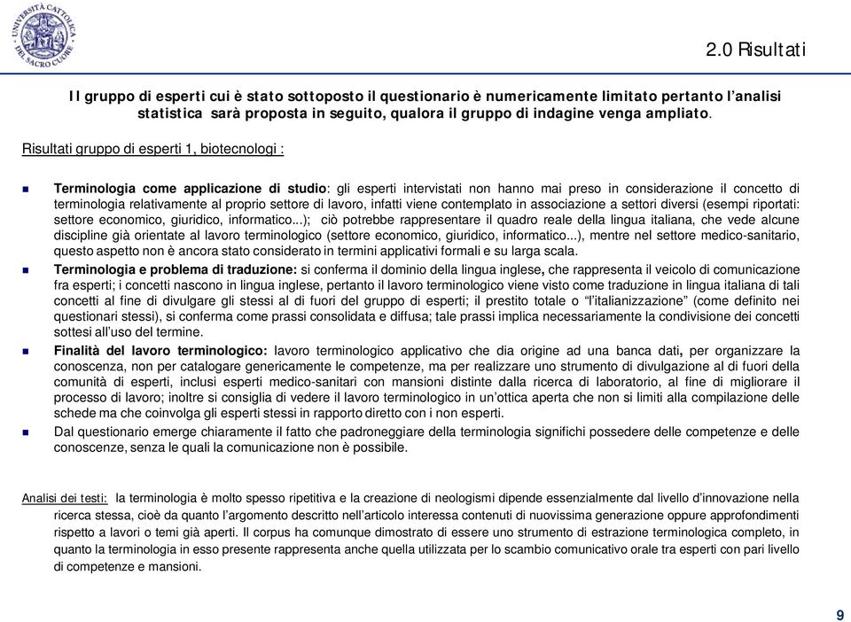 proprio settore di lavoro, infatti viene contemplato in associazione a settori diversi (esempi riportati: settore economico, giuridico, informatico.