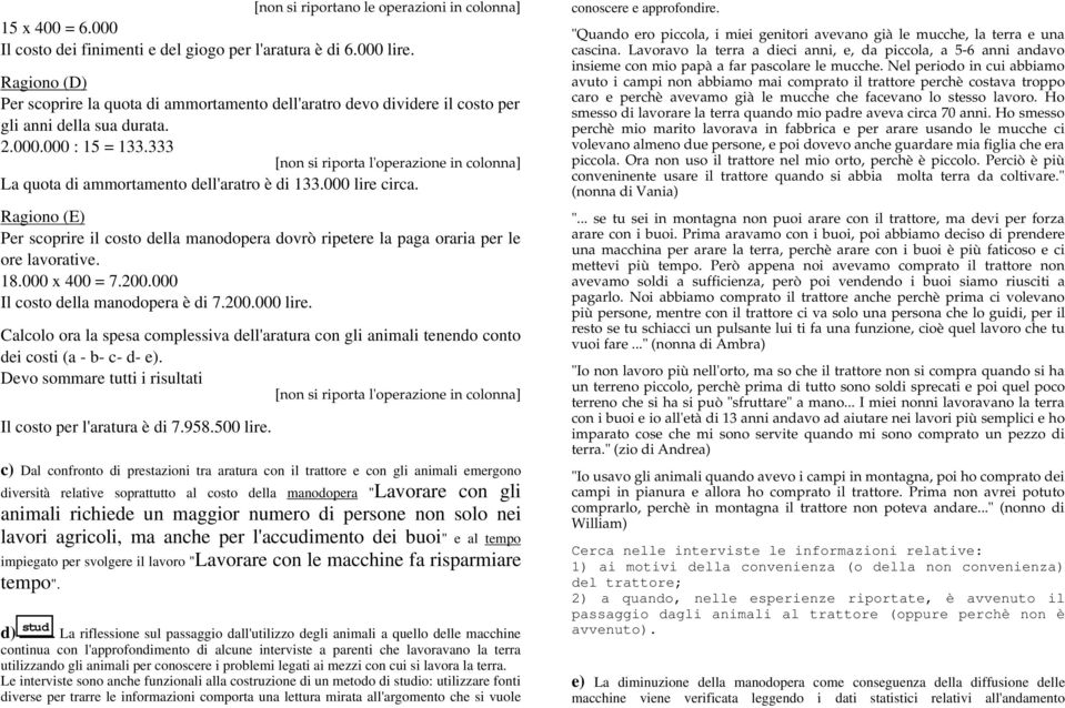 333 [non si riporta l'operazione in colonna] La quota di ammortamento dell'aratro è di 133.000 lire circa.