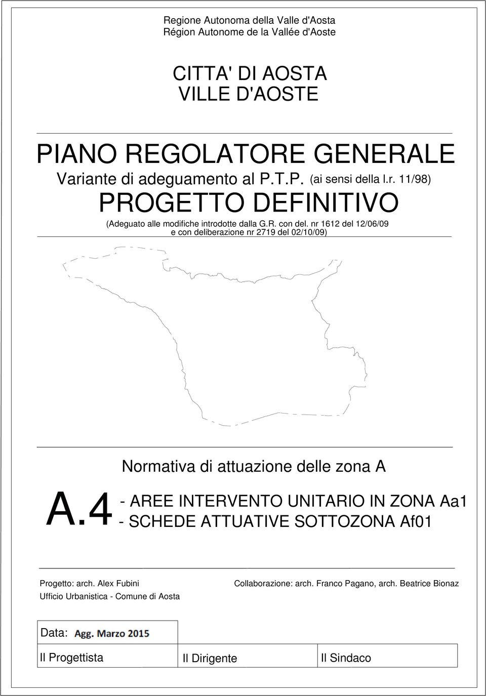 nr 1612 del 12/06/09 e con deliberazione nr 2719 del 02/10/09) Normativa di attuazione delle zona A A.