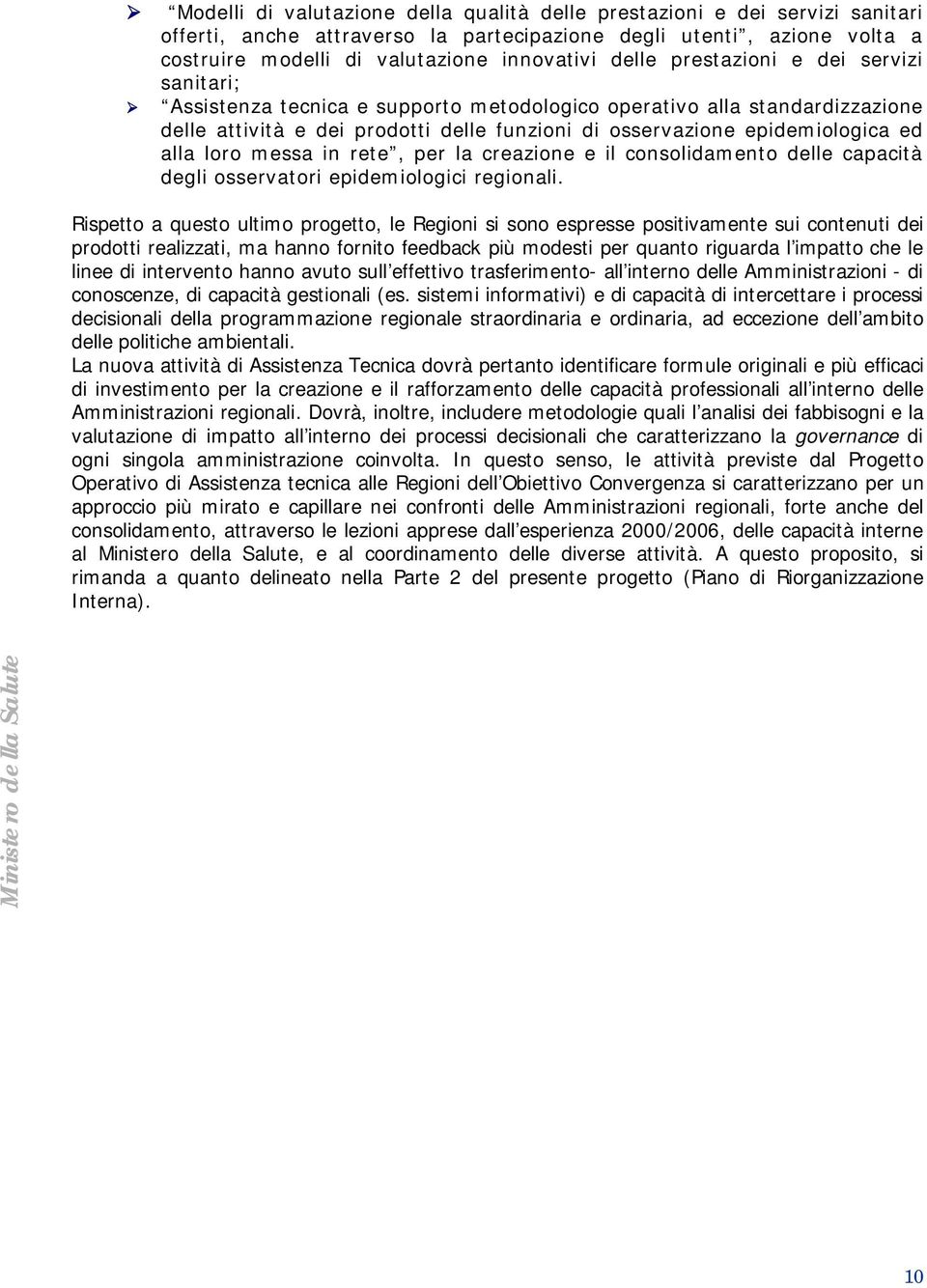 alla loro messa in rete, per la creazione e il consolidamento delle capacità degli osservatori epidemiologici regionali.