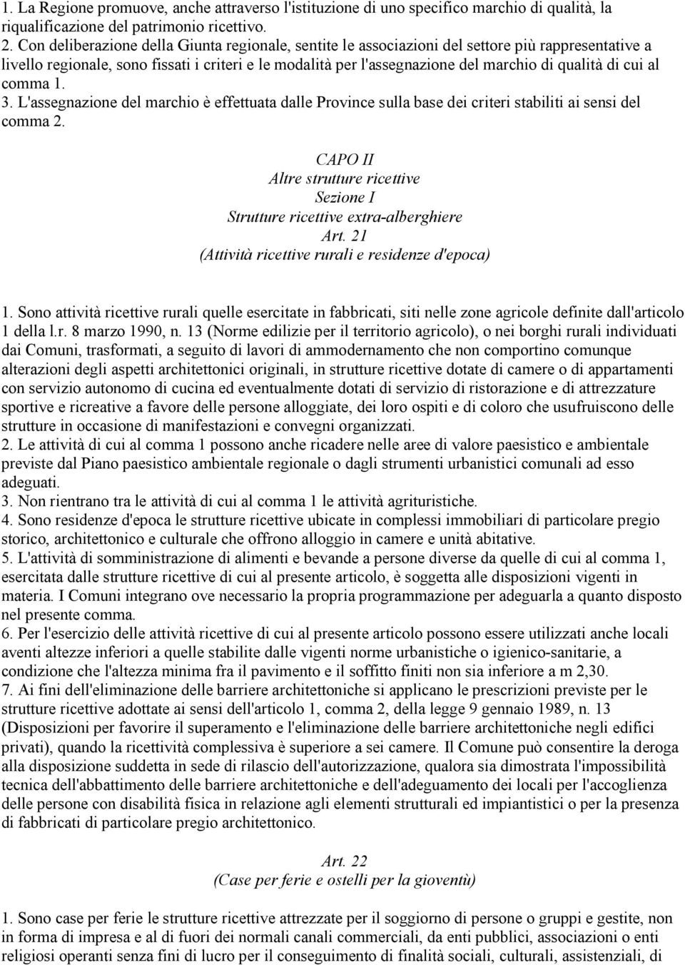 di cui al comma 1. 3. L'assegnazione del marchio è effettuata dalle Province sulla base dei criteri stabiliti ai sensi del comma 2.