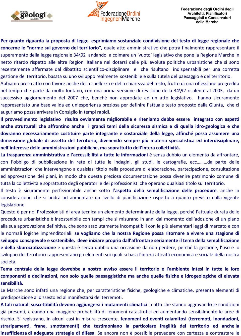 delle più evolute politiche urbanistiche che si sono recentemente affermate dal dibattito scientifico-disciplinare e che risultano indispensabili per una corretta gestione del territorio, basata su