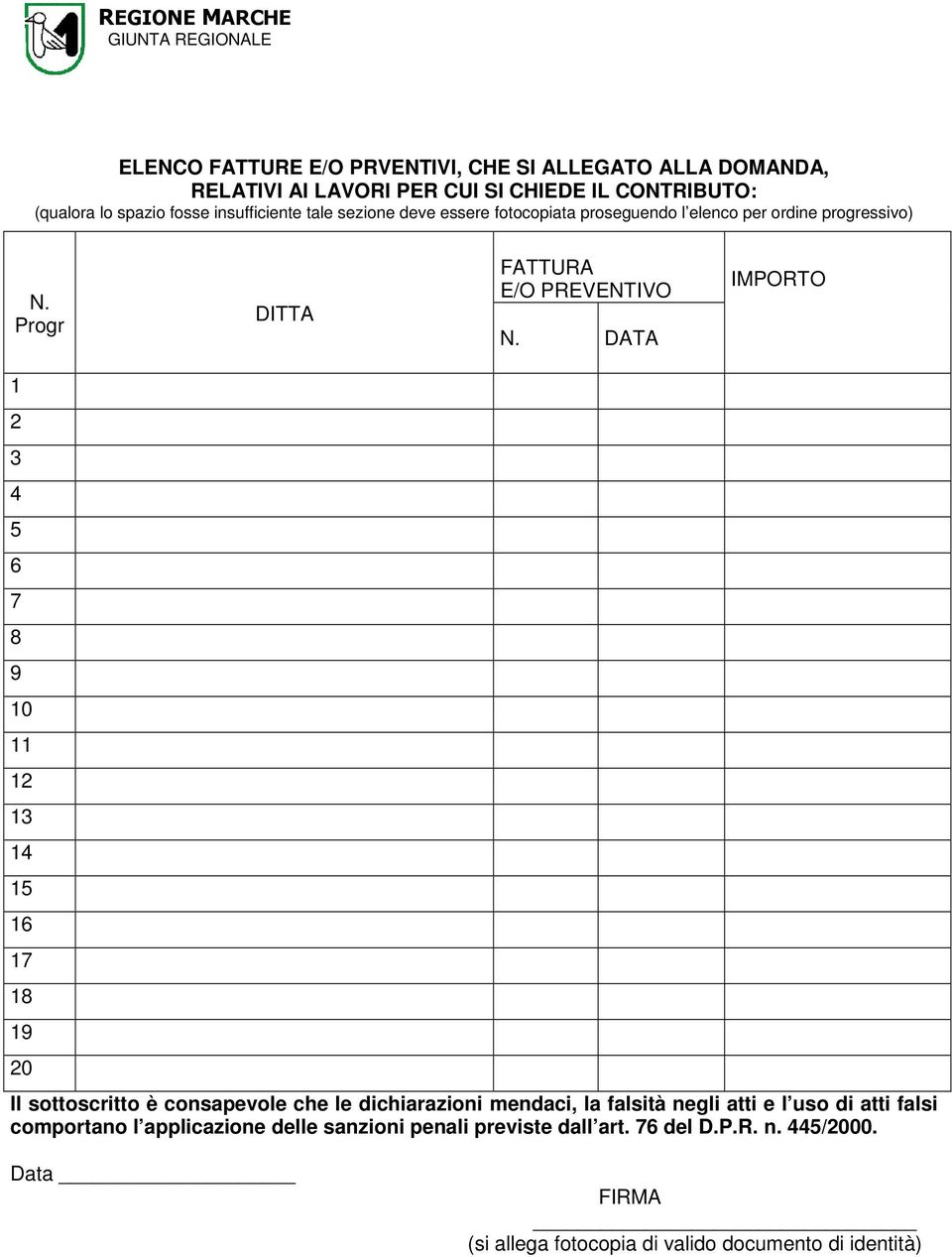 DATA IMPORTO 1 2 3 4 5 6 7 8 9 10 11 12 13 14 15 16 17 18 19 20 Il sottoscritto è consapevole che le dichiarazioni mendaci, la falsità negli atti e l