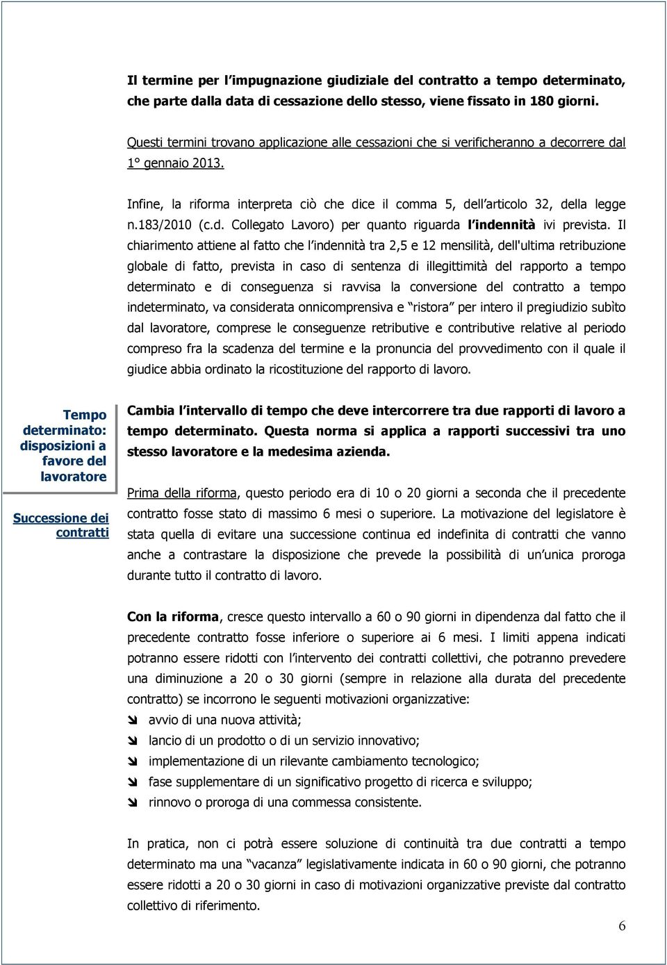 183/2010 (c.d. Collegato Lavoro) per quanto riguarda l indennità ivi prevista.